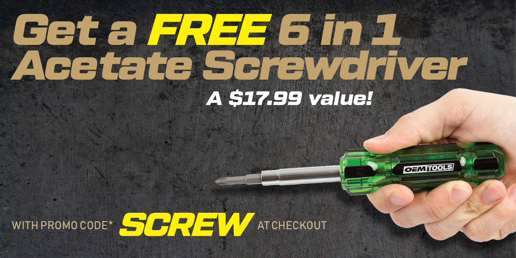 Get a FREE 6 in 1 Acetate Screwdriver with promo code SCREW at checkout!